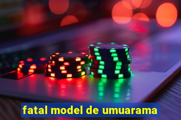 fatal model de umuarama